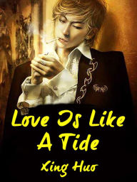 Title: Love Is Like A Tide: Volume 1, Author: Xing Huo