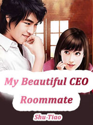 Title: My Beautiful CEO Roommate: Volume 1, Author: Shu Tiao