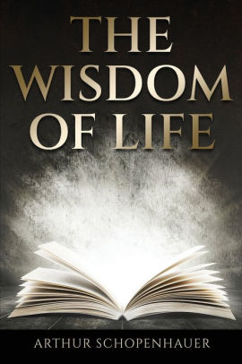 the essays on the wisdom of life arthur schopenhauer