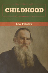 Title: Childhood, Author: Leo Tolstoy