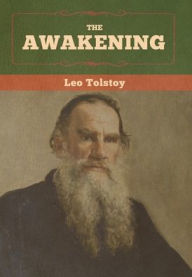 Title: The Awakening, Author: Leo Tolstoy