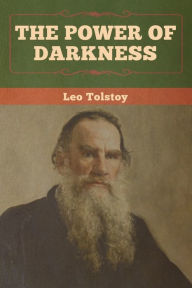 Title: The Power of Darkness, Author: Leo Tolstoy