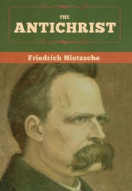 Title: The Antichrist, Author: Friedrich Nietzsche
