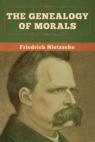 Title: The Genealogy of Morals, Author: Friedrich Nietzsche