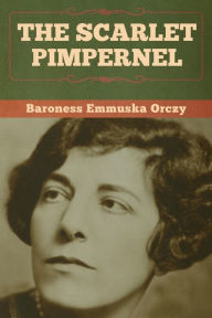 Title: The Scarlet Pimpernel, Author: Baroness Emmuska Orczy