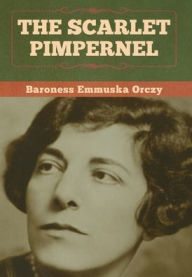 Title: The Scarlet Pimpernel, Author: Baroness Emmuska Orczy