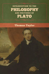 Title: Introduction to the Philosophy and Writings of Plato, Author: Thomas Taylor