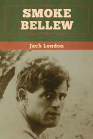 Title: Smoke Bellew, Author: Jack London