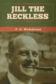 Title: Jill the Reckless, Author: P. G. Wodehouse