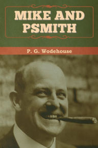 Title: Mike and Psmith, Author: P. G. Wodehouse