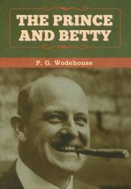 Title: The Prince and Betty, Author: P. G. Wodehouse