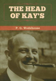 Title: The Head of Kay's, Author: P. G. Wodehouse
