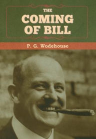 Title: The Coming of Bill, Author: P. G. Wodehouse