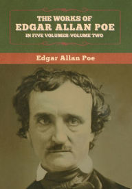 Title: The Works of Edgar Allan Poe: In Five Volumes-Volume two, Author: Edgar Allan Poe