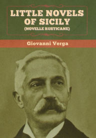 Title: Little Novels of Sicily (Novelle Rusticane), Author: Giovanni Verga
