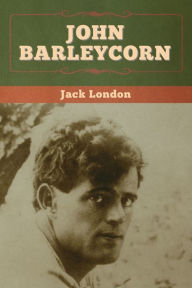 Title: John Barleycorn, Author: Jack London