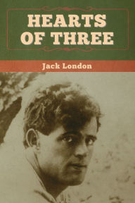 Title: Hearts of Three, Author: Jack London