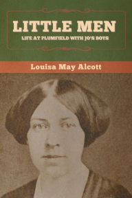 Title: Little Men: Life at Plumfield With Jo's Boys, Author: Louisa May Alcott