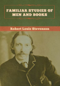 Title: Familiar Studies of Men and Books, Author: Robert Louis Stevenson