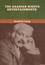 Title: The Arabian Nights Entertainments, Author: Andrew Lang