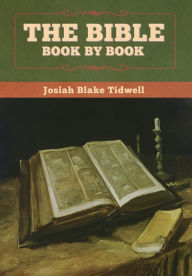 Title: The Bible Book by Book, Author: Josiah Blake Tidwell