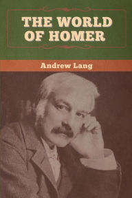 Title: The World of Homer, Author: Andrew Lang