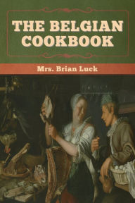 Title: The Belgian Cookbook, Author: Brian Luck