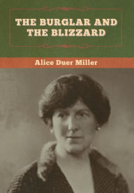 Title: The Burglar and the Blizzard, Author: Alice Duer Miller