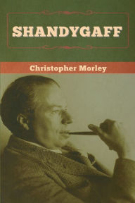 Title: Shandygaff, Author: Christopher Morley