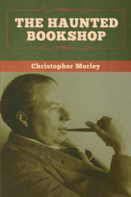 Title: The Haunted Bookshop, Author: Christopher Morley