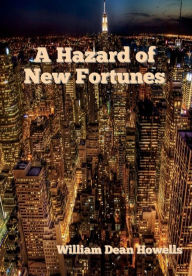 Title: A Hazard of New Fortunes, Author: William Dean Howells