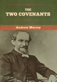 Title: The Two Covenants, Author: Andrew Murray