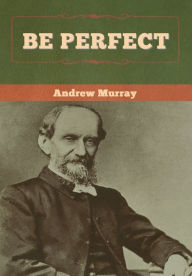 Title: Be Perfect, Author: Andrew Murray