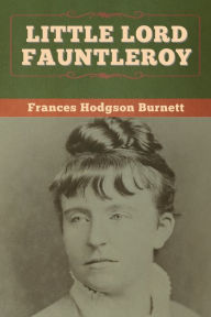 Title: Little Lord Fauntleroy, Author: Frances Hodgson Burnett