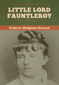 Title: Little Lord Fauntleroy, Author: Frances Hodgson Burnett