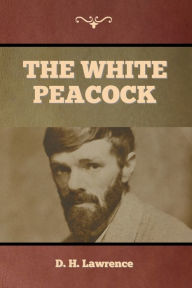 Title: The White Peacock, Author: D. H. Lawrence