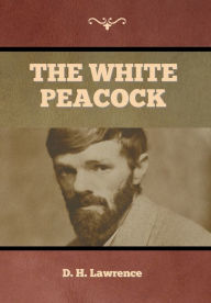 Title: The White Peacock, Author: D. H. Lawrence