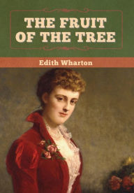 Title: The Fruit of the Tree, Author: Edith Wharton