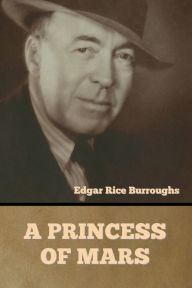 Title: A Princess of Mars, Author: Edgar Rice Burroughs