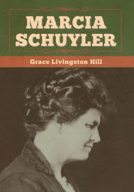 Title: Marcia Schuyler, Author: Grace Livingston Hill