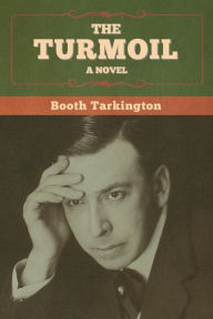 Title: The Turmoil, Author: Booth Tarkington