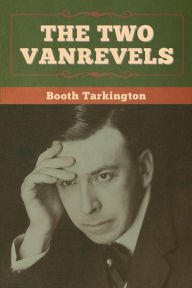 Title: The Two Vanrevels, Author: Booth Tarkington