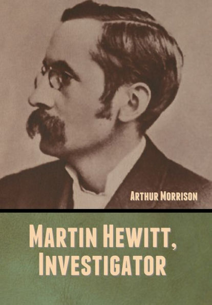 Martin Hewitt, Investigator