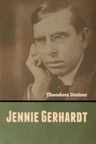 Title: Jennie Gerhardt, Author: Theodore Dreiser