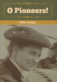 Title: O Pioneers!, Author: Willa Cather