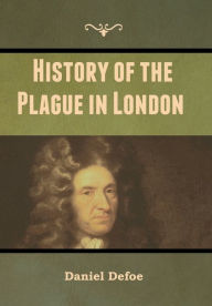 Title: History of the Plague in London, Author: Daniel Defoe