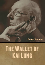 Title: The Wallet of Kai Lung, Author: Ernest Bramah
