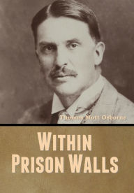 Title: Within Prison Walls, Author: Thomas Mott Osborne
