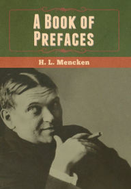 Title: A Book of Prefaces, Author: H L Mencken