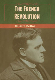 Title: The French Revolution, Author: Hilaire Belloc